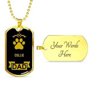 Collie Dad Dog Tag Necklace Stainless Steel or 18k Gold Dog Tag W 24" Dog Owner